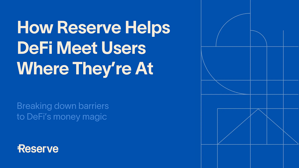How Reserve Helps DeFi Meet Users Where They're At